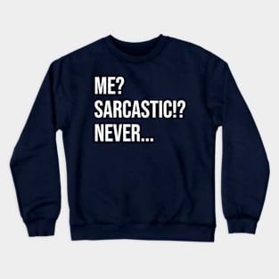 I Would Never! Crewneck Sweatshirt